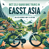 Best Self Guided Bike Tours in East Asia: An Eco-Friendly Way to Explore