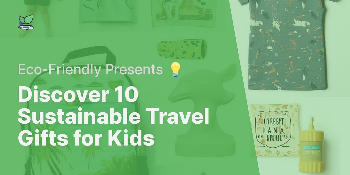 unveiling-top-10-eco-friendly-travel-gift-ideas-for-kids