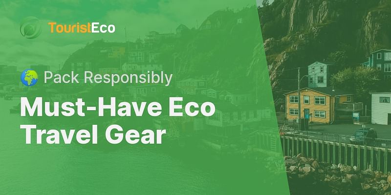 Must-Have Eco Travel Gear - 🌍 Pack Responsibly