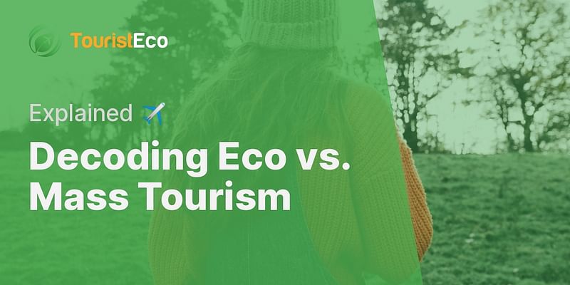 Decoding Eco vs. Mass Tourism - Explained ✈️