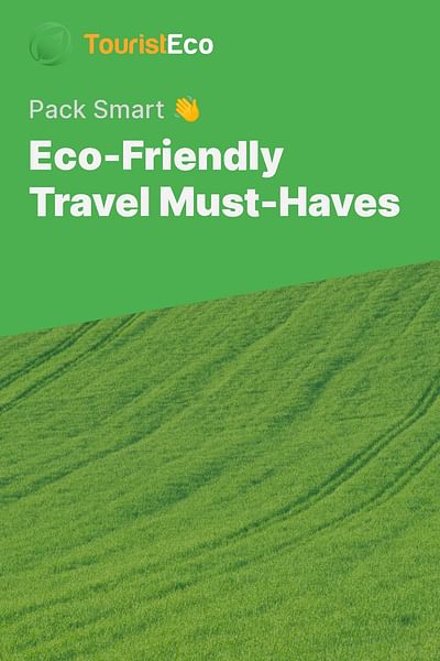Eco-Friendly Travel Must-Haves - Pack Smart 👋