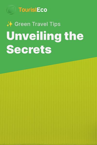Unveiling the Secrets - ✨ Green Travel Tips